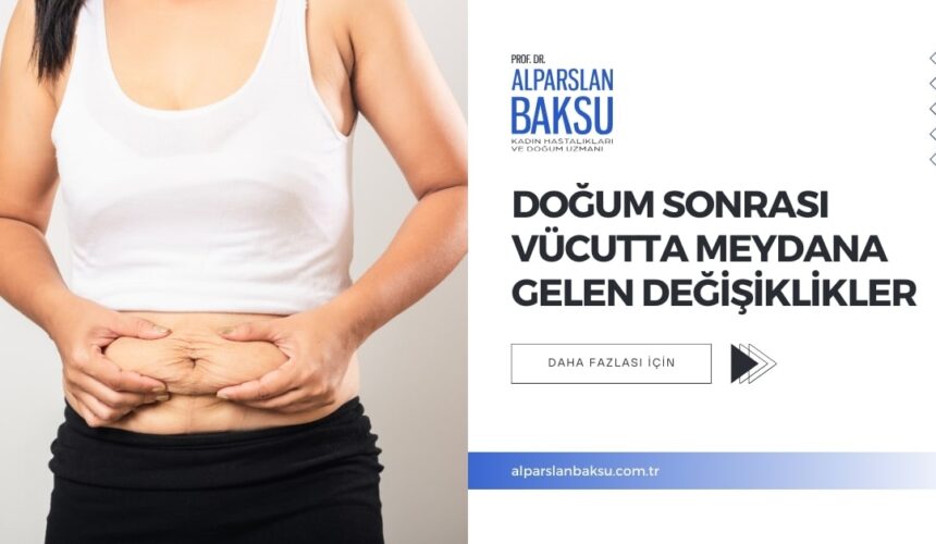 Doğum Sonrası Vücutta Meydana Gelen Değişiklikler