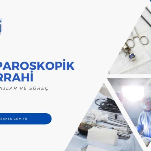Laparoskopik Cerrahi: Avantajlar ve Süreç