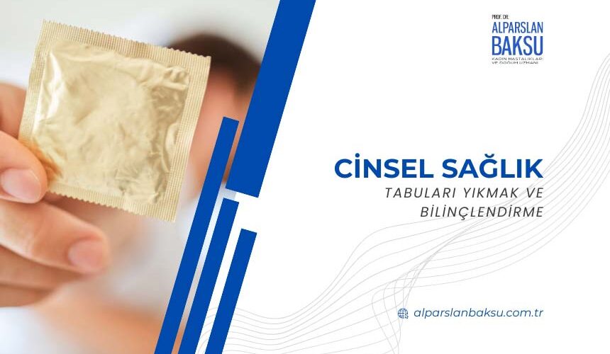 Cinsel Sağlık: Tabuları Yıkmak ve Bilinçlendirme