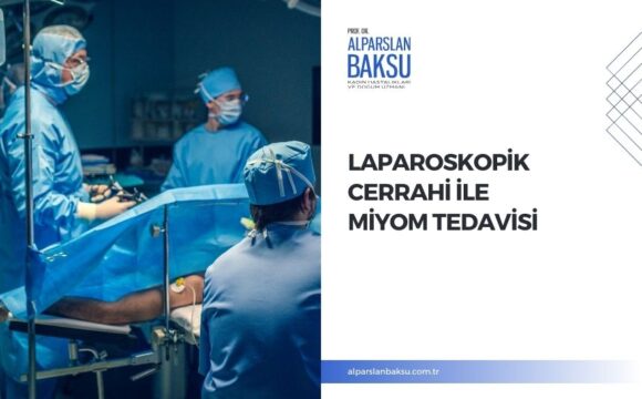 Laparoskopik Cerrahi ile Miyom Tedavisi