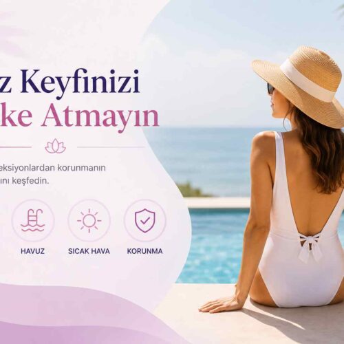 Yaz aylarında vajinal enfeksiyonlardan korunma ve vajinal enfeksiyon tedavisi İstanbul